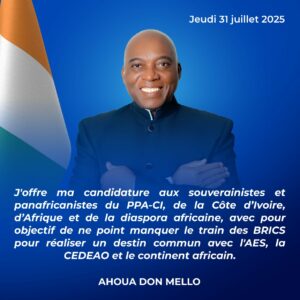 Donner son indépendance et toute sa souveraineté au pays des Eléphants, saisir résolument la main tendue des Brics, intégrer l’AES, sont quelques promesses d’Ahoua Don-Mello, candidat du PPACCI à la présidentielle ivoirienne du 25 octobre prochain.