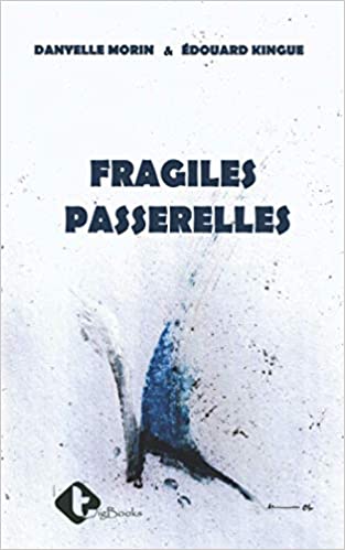 Belles lettres : Danyelle Morin et Edouard Kingue sur de Fragiles Passerelles